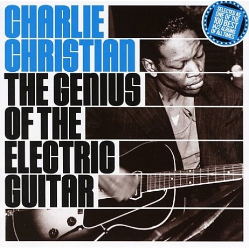 Charlie Christian - THE GENIUS OF THE ELECTRIC GUITAR