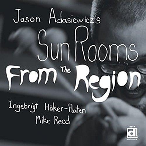 Jason Adasiewicz's Sun Rooms - FROM THE REGION
