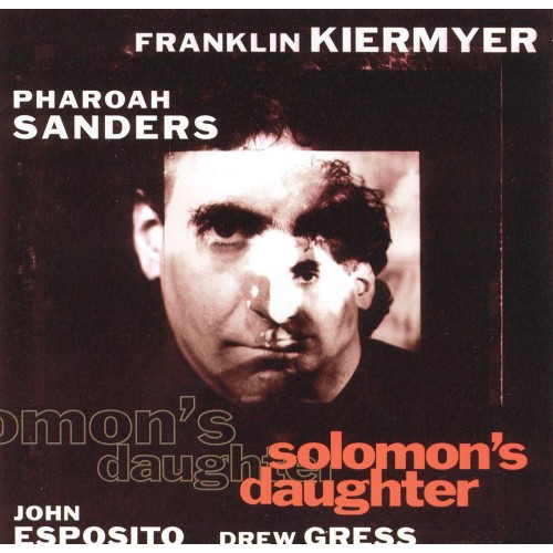 Franklin Kiermyer Quartet feat. Pharoah Sanders - SOLOMON'S DAUGHTER