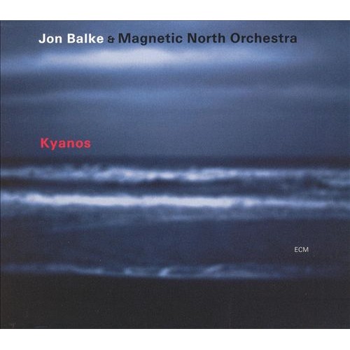 Jon Balke & Magnetic North Orchestra - KYANOS