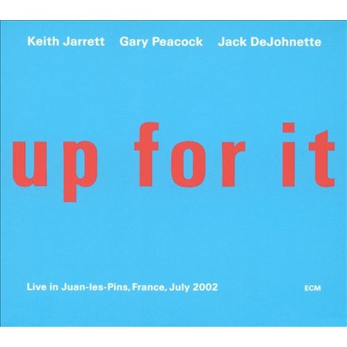 Keith Jarrett - UP FOR IT [LIVE IN JUAN-LES-PINS, FRANCE, JULY 2002]