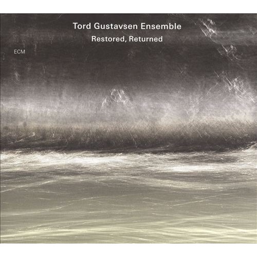 Tord Gustavsen Ensemble - RESTORED, RETURNED