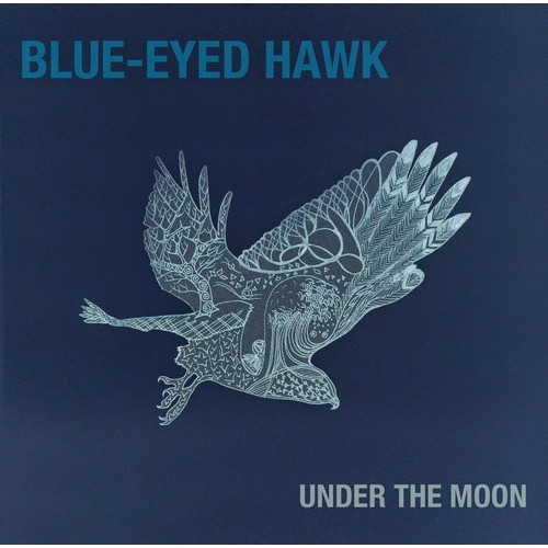 Blue-Eyed Hawk - UNDER THE MOON