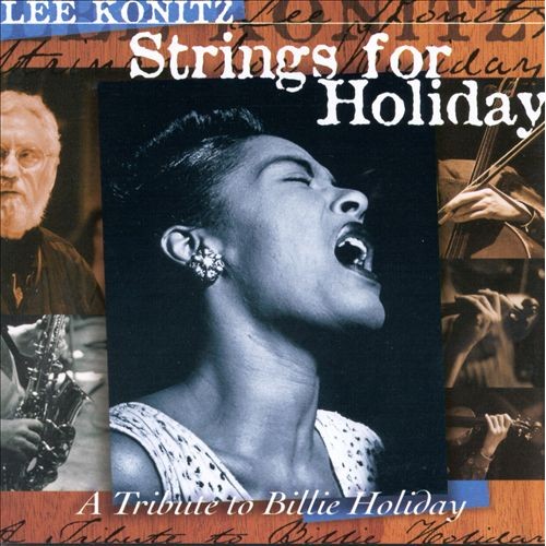 Lee Konitz - STRINGS FOR HOLIDAY-A TRIBUTE TO BILLIE HOLIDAY