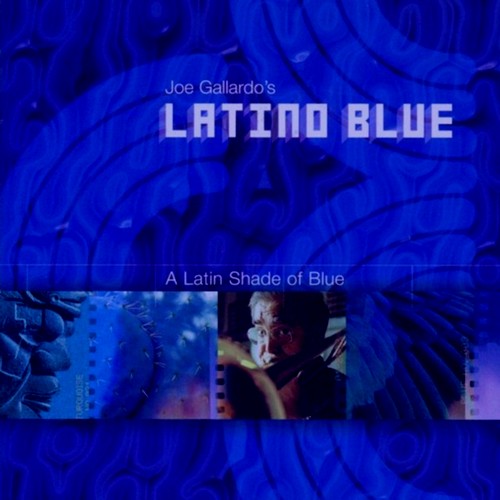Joe Gallardo's Latino Blue - A LATIN SHADE OF BLUE