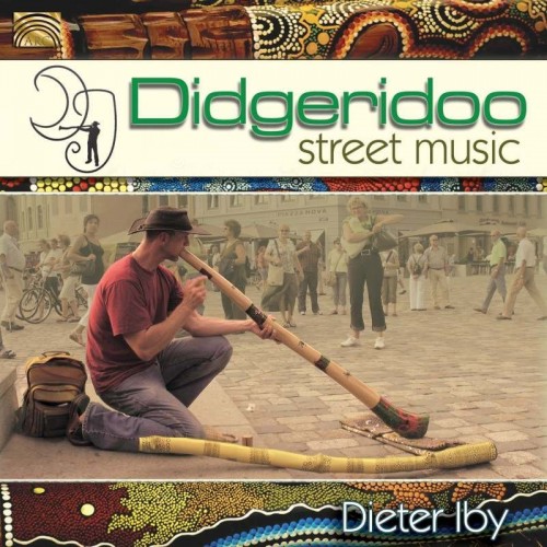 Dieter Iby - DIDGERIDOO STREET MUSIC