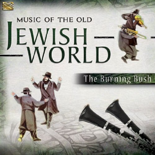 The Burning Bush - MUSIC OF THE OLD JEWISH WORLD 