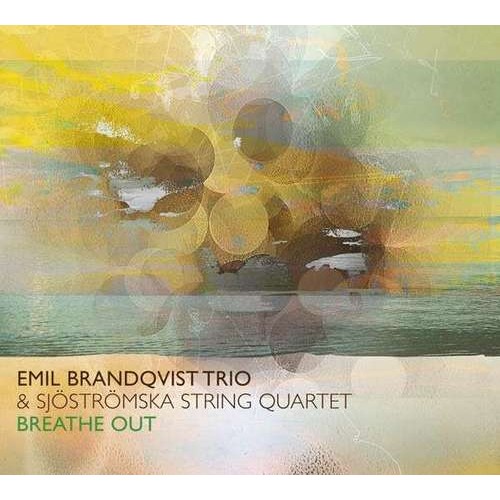 Emil Brandqvist Trio & Sjostromska String Quartet - Breathe Out [CD]
