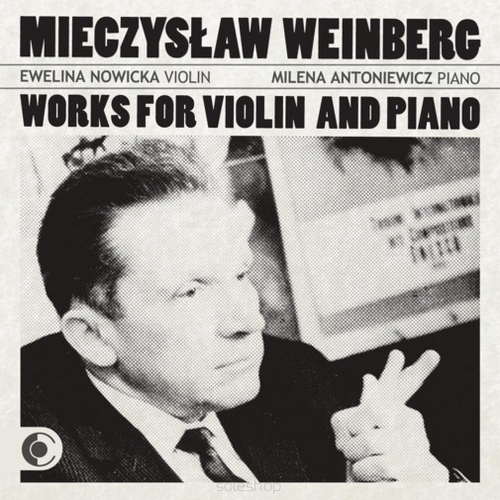 Ewelina Nowicka & Milena Antoniewicz - Mieczysław Weinberg: Works for Violin and Piano [CD]