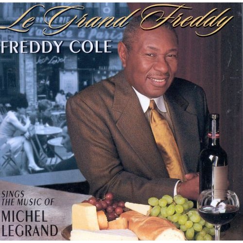 Freddy Cole - LE GRAND FREDDY: MUSIC OF MICHEL LEGRAND