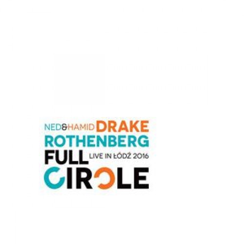 Ned Rothenberg & Hamid Drake - Full Circle: Live in Łódź 2016 [CD]