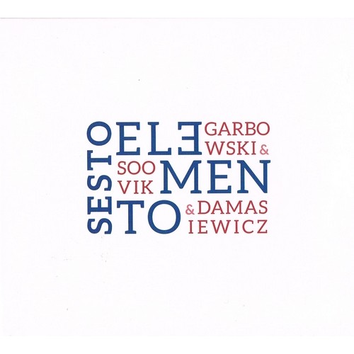 Maciej Garbowski & Piotr Damasiewicz & William Soovik - Sesto Elemento [CD]