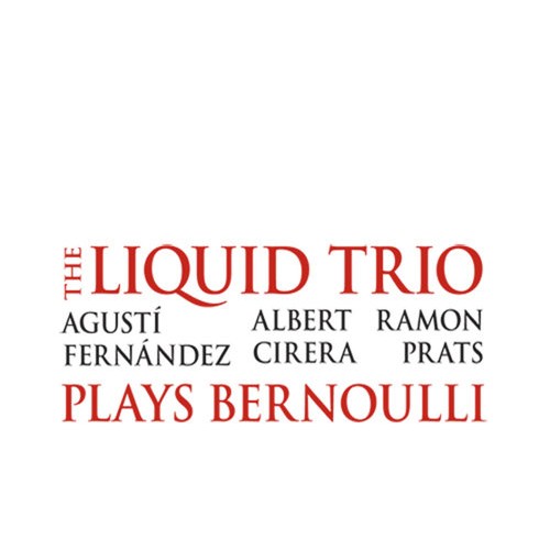 The Liquid Trio - Agusti Fernandez / Albert Cirera / Ramon Prats - Plays Bernoulli [CD]
