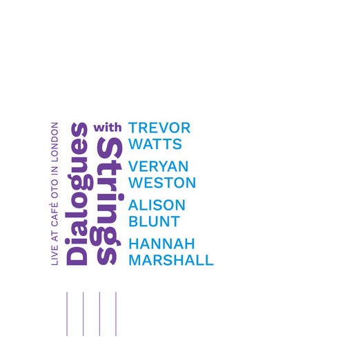 Trevor Watts ​/​ Veryan Weston ​/​ Alison Blunt​ /​ Hannah Marshall - Dialogues with Strings [CD]