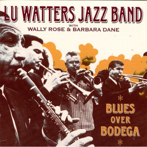 Lu Watters Jazz Band - BLUES OVER BODEGA