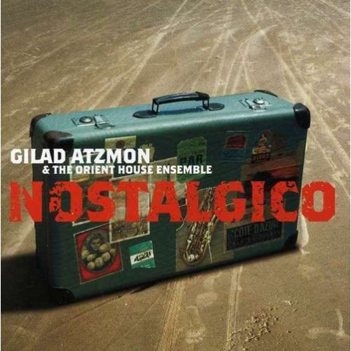 Gilad Atzmon & The Orient House Ensemble - NOSTALGICO
