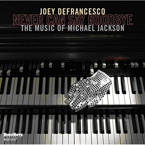 Joey DeFrancesco - Never Can Say Goodbye: The Music Of Michael Jackson [CD]