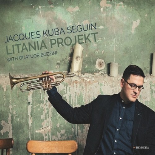 Jacques Kuba Seguin/Quatuor Bozzini - LITANIA PROJEKT