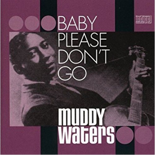Muddy Waters - BABY PLEASE DON'T GO [2CD]