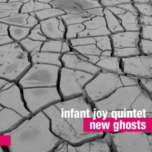 Infant Joy Quintet - NEW GHOSTS