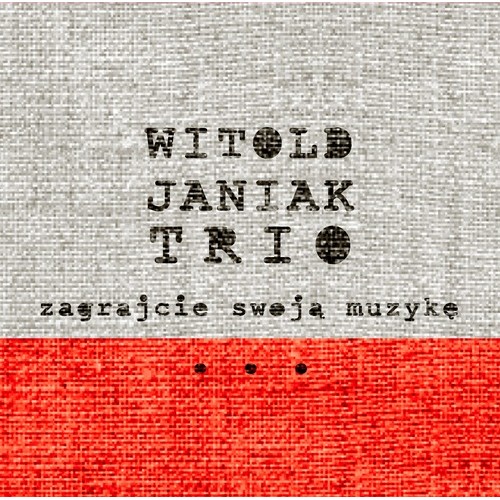 Witold Janiak Trio  - Zagrajcie swoją muzykę... [CD]