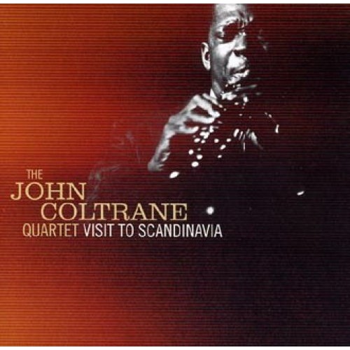 The John Coltrane Quartet - Visit To Scandinavia [2CD]