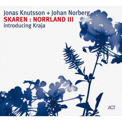 Jonas Knutsson + Johan Norberg - Skaren: Norrland III [CD]