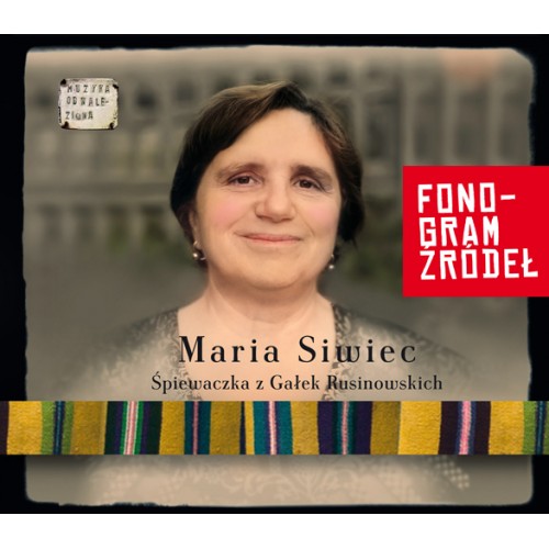 Maria Siwiec - Śpiewaczka z Gałek Rusinowskich - Muzyka Odnaleziona [CD]
