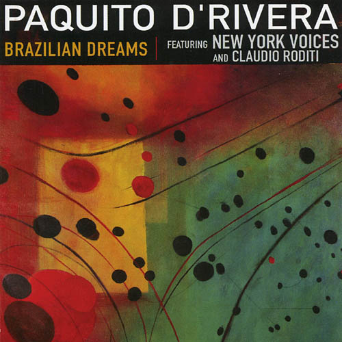 Paquito D'Rivera feat. New York Voices & Claudio Roditi - BRAZILIAN DREAMS