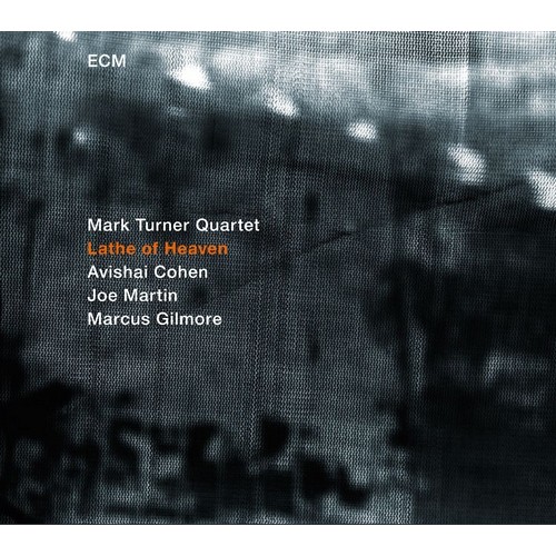 Mark Turner Quartet - LATHE OF HEAVEN