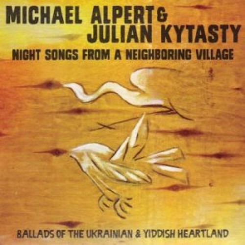 Michael Alpert & Julian Kytasty - NIGHT SONGS FROM A NEIGHBORING VILLAGE