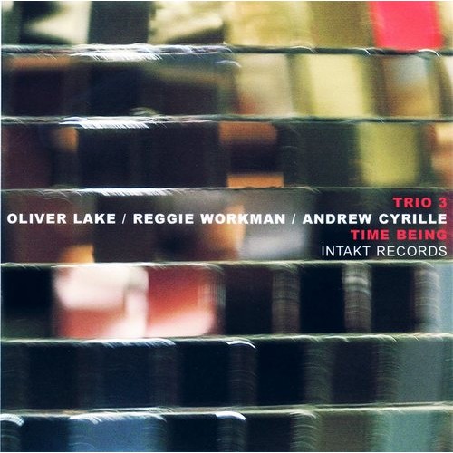 Trio 3 (Oliver Lake/Reggie Workman/Andrew Cyrille) - TIME BEING