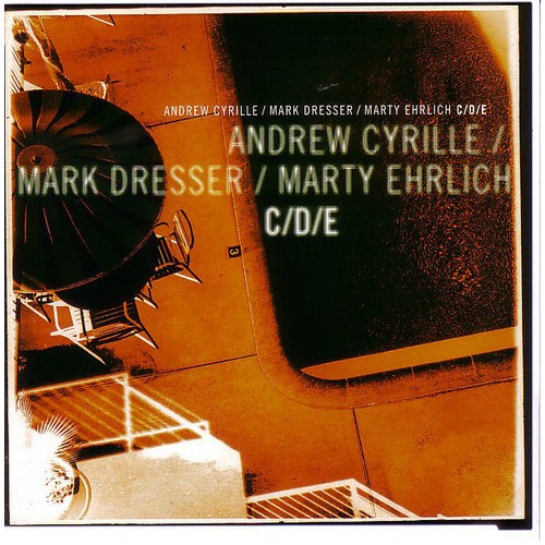 Mark Dresser / Marty Ehrlich / Andrew Cyrille - C/D/E [CD]
