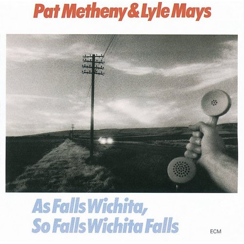 Pat Metheny & Lyle Mays - AS FALLS WICHITA, SO FALLS WICHITA FALLS