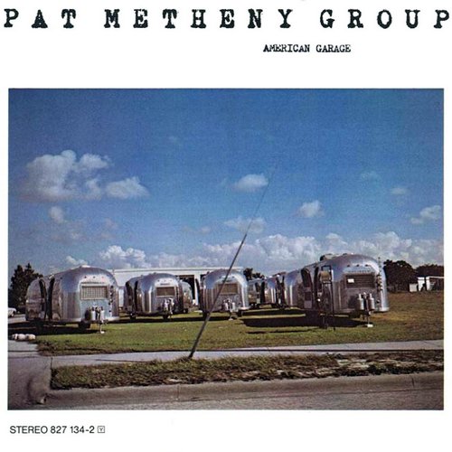 Pat Metheny Group - AMERICAN GARAGE
