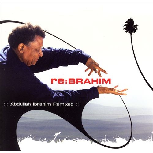 RE:BRAHIM (ADBULLAH IBRAHIM REMIXED) - Various Artists