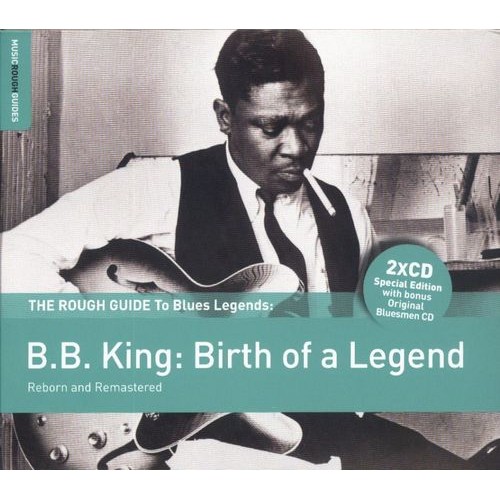 The Rough Guide To Bles Legends: B.B. KING: BIRTH OF A LEGEND (+bonus CD: ORIGINAL BLUESMEN)