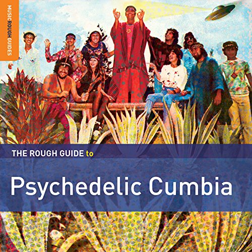 The Rough Guide To PSYCHEDELIC CUMBIA - Various Artists