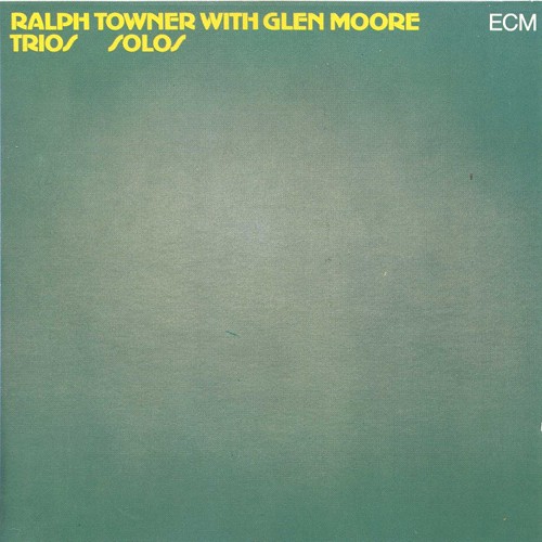 Ralph Towner/Glen Moore - TRIOS/SOLOS