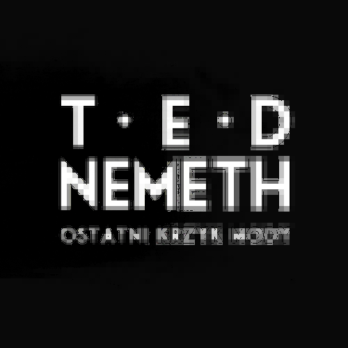 Ted Nemeth - OSTATNI KRZYK MODY