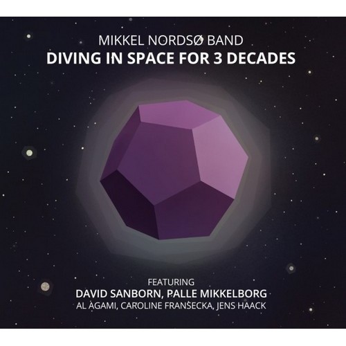 Mikkel Nordso Band feat. Palle Mikkelborg & David Sanborn - DRIVING IN SPACE FOR 3 DECADES