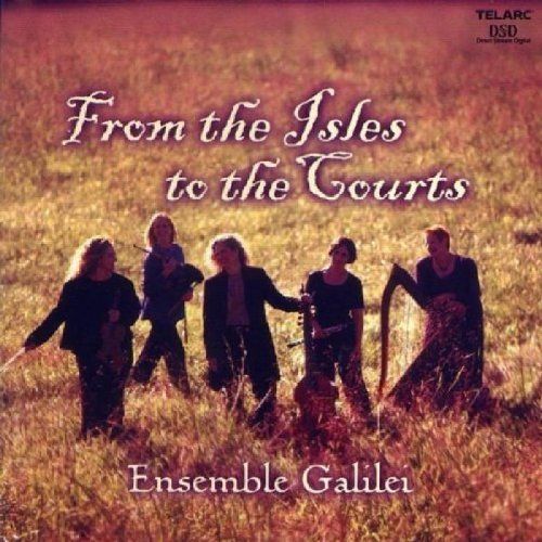 Ensemble Galilei - From The Isles To The Courts [CD]