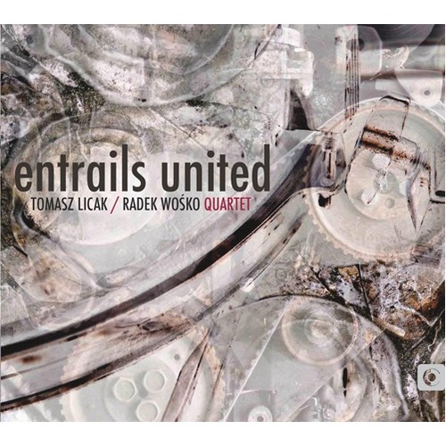 Tomasz Licak & Radek Wośko Quartet - Entrails United [CD]