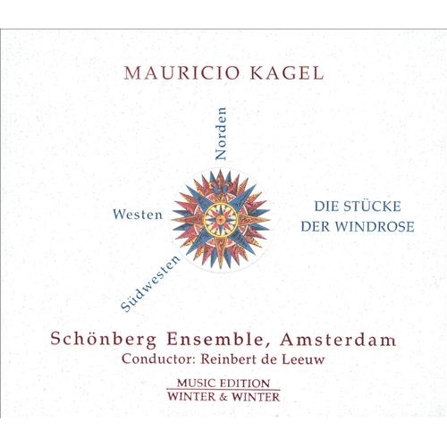 Schoenberg Ensemble - MAURICIO KAGEL: DIE STUCKE DER WINDROSE