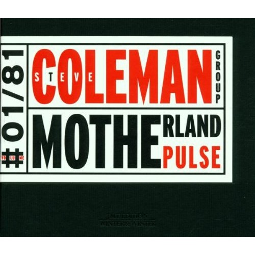 Steve Coleman Group - MOTHERLAND PULSE