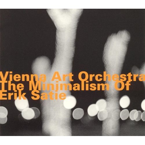Vienna Art Orchestra - THE MINIMALISM OF ERIK SATIE