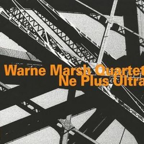 Warne Marsh Quartet - NE PLUS ULTRA