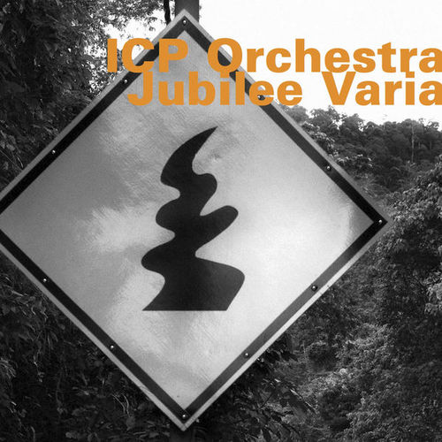 ICP Orchestra - JUBILEE VARIA
