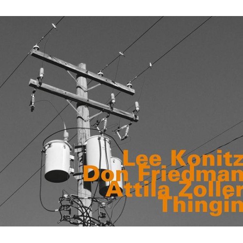 Lee Konitz/Don Friedman/Attila Zoller - THINGIN
