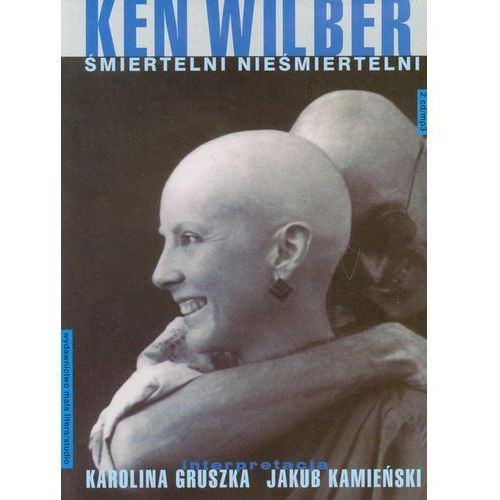 Ken Wilber - ŚMIERTELNI NIEŚMIERTELNI (K. Gruszka/J. Kamieński) [audiobook]